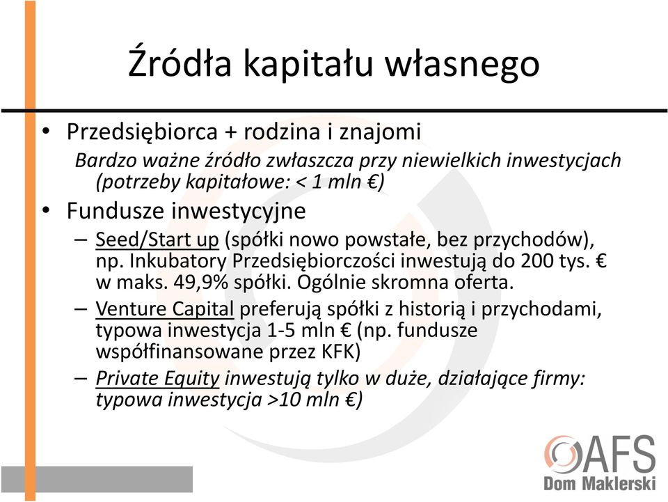 Inkubatory Przedsiębiorczości inwestują do 200 tys. w maks. 49,9% spółki. Ogólnie skromna oferta.