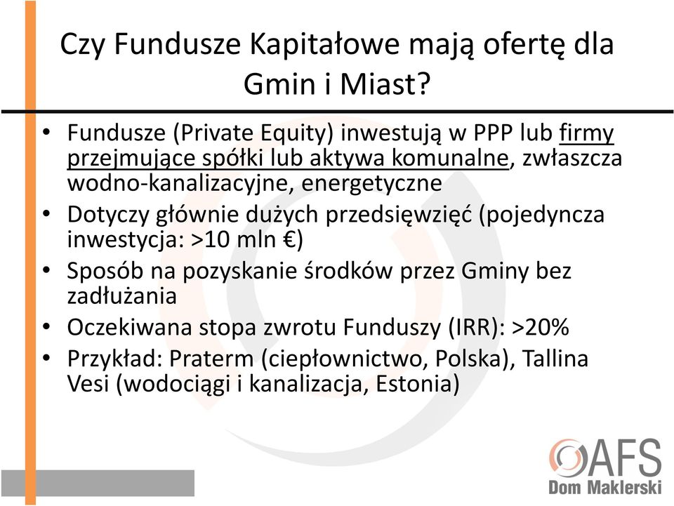 wodno-kanalizacyjne, energetyczne Dotyczy głównie dużych przedsięwzięć (pojedyncza inwestycja: >10 mln ) Sposób