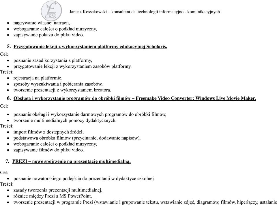 rejestracja na platformie, sposoby wyszukiwania i pobierania zasobów, tworzenie prezentacji z wykorzystaniem kreatora. 6.