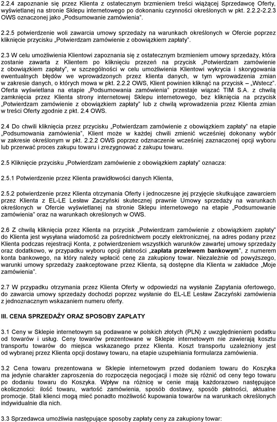 3 W celu umożliwienia Klientowi zapoznania się z ostatecznym brzmieniem umowy sprzedaży, która zostanie zawarta z Klientem po kliknięciu przezeń na przycisk Potwierdzam zamówienie z obowiązkiem