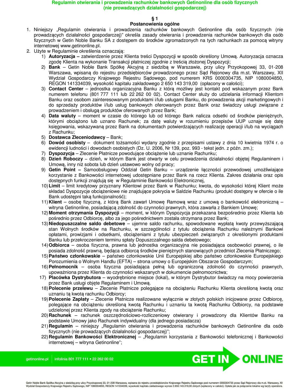 bankowych dla osób fizycznych w Getin Noble Banku SA z dostępem do środków zgromadzonych na tych rachunkach za pomocą witryny internetowej www.getinonline.pl. 2.