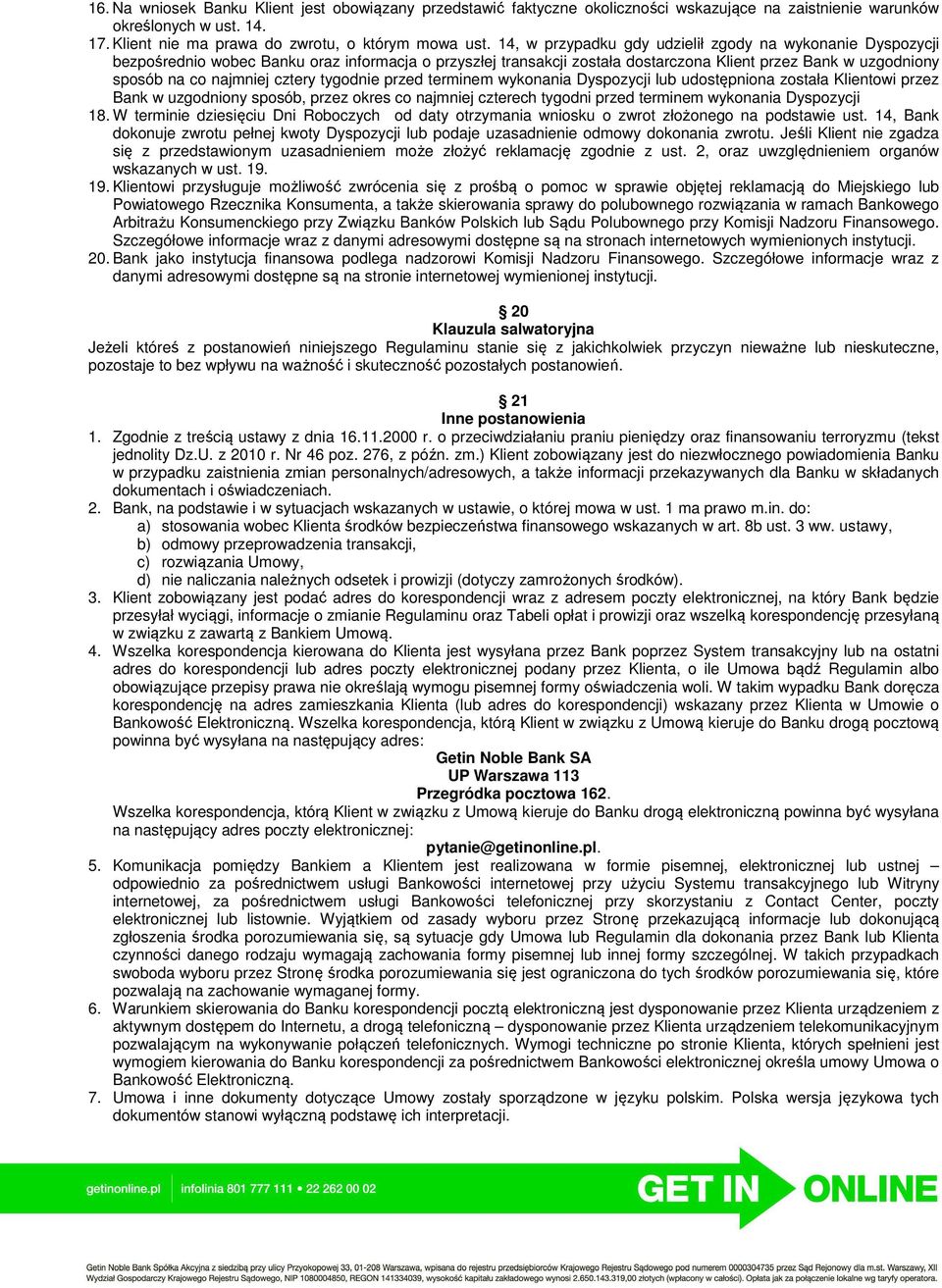 cztery tygodnie przed terminem wykonania Dyspozycji lub udostępniona została Klientowi przez Bank w uzgodniony sposób, przez okres co najmniej czterech tygodni przed terminem wykonania Dyspozycji 18.