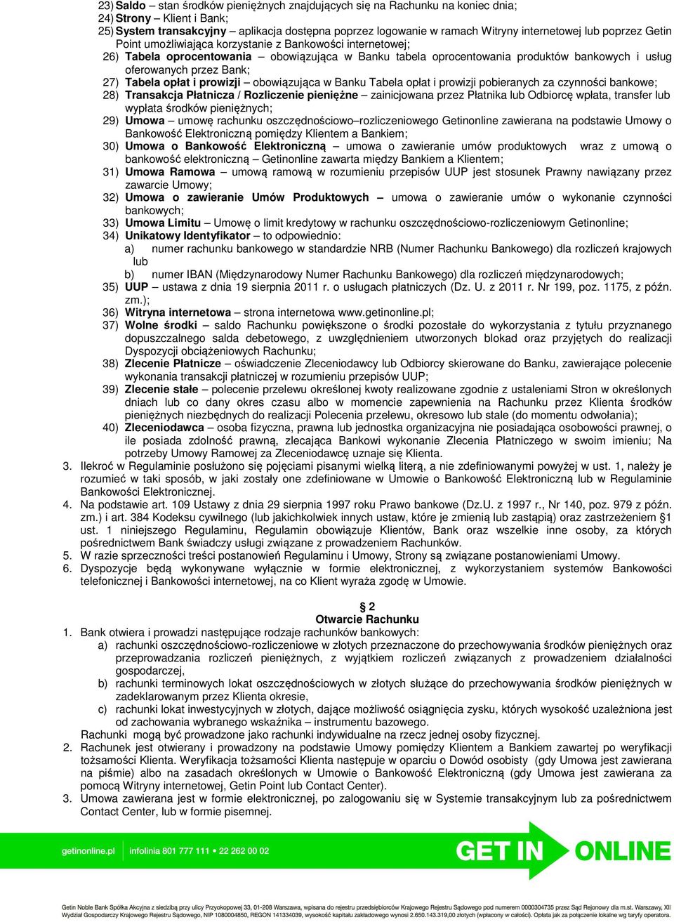 27) Tabela opłat i prowizji obowiązująca w Banku Tabela opłat i prowizji pobieranych za czynności bankowe; 28) Transakcja Płatnicza / Rozliczenie pieniężne zainicjowana przez Płatnika lub Odbiorcę