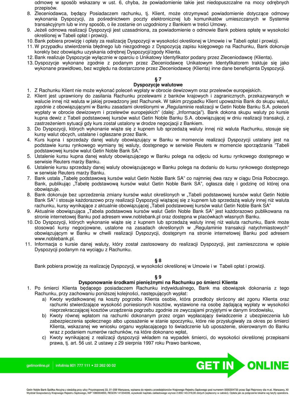 zostanie on uzgodniony z Bankiem w treści Umowy. 9.