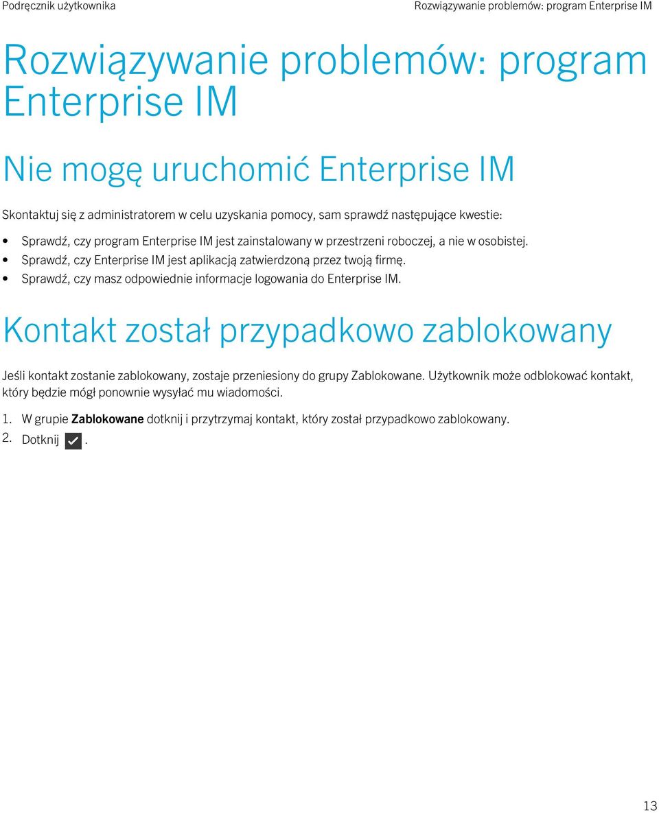 Sprawdź, czy Enterprise IM jest aplikacją zatwierdzoną przez twoją firmę. Sprawdź, czy masz odpowiednie informacje logowania do Enterprise IM.