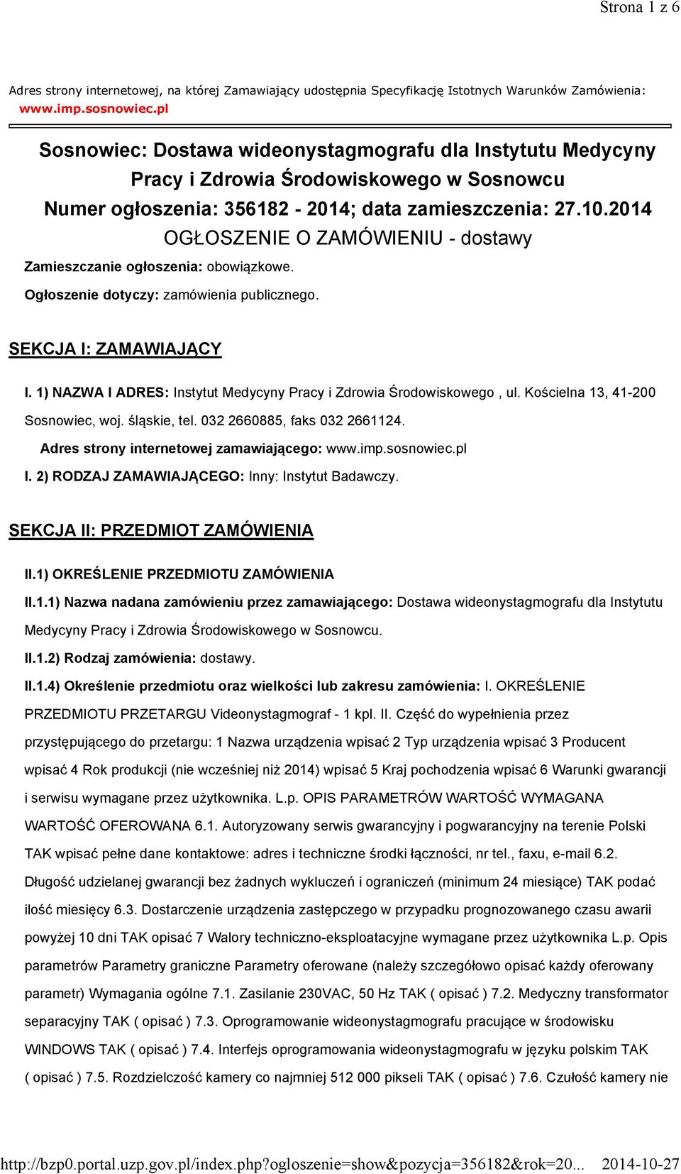 2014 OGŁOSZENIE O ZAMÓWIENIU - dostawy Zamieszczanie ogłoszenia: obowiązkowe. Ogłoszenie dotyczy: zamówienia publicznego. SEKCJA I: ZAMAWIAJĄCY I.