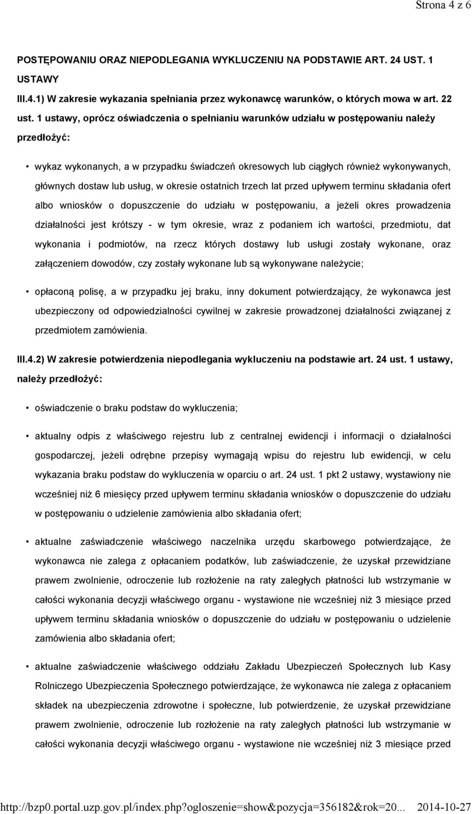 lub usług, w okresie ostatnich trzech lat przed upływem terminu składania ofert albo wniosków o dopuszczenie do udziału w postępowaniu, a jeżeli okres prowadzenia działalności jest krótszy - w tym