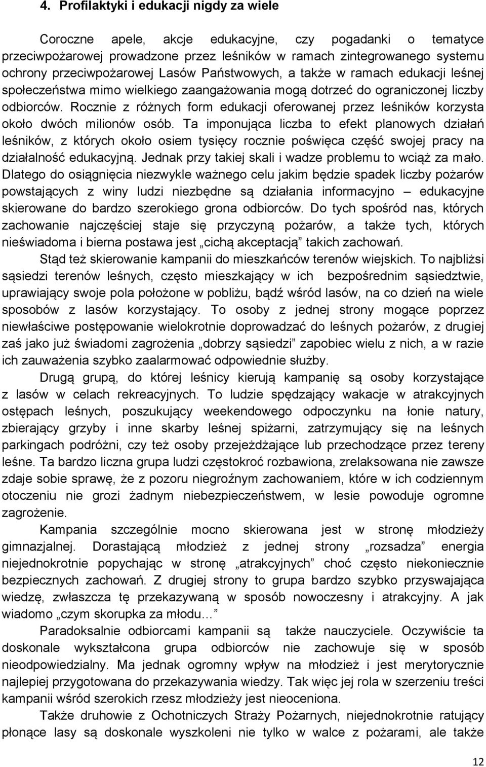 Rocznie z różnych form edukacji oferowanej przez leśników korzysta około dwóch milionów osób.