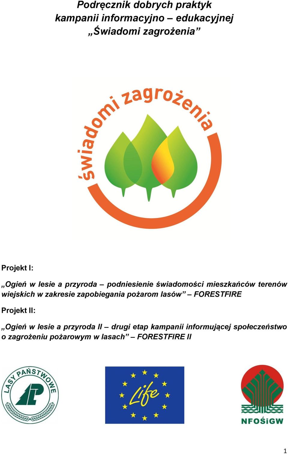 zakresie zapobiegania pożarom lasów FORESTFIRE Projekt II: Ogień w lesie a przyroda II