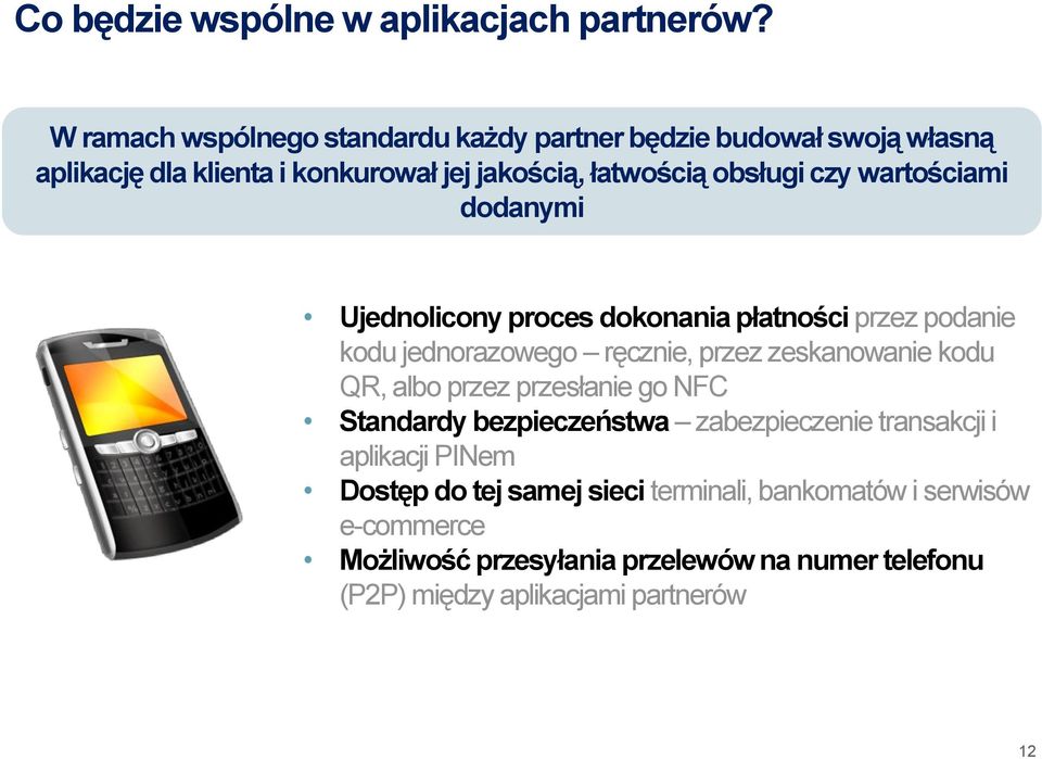 wartościami dodanymi Ujednolicony proces dokonania płatności przez podanie kodu jednorazowego ręcznie, przez zeskanowanie kodu QR, albo przez