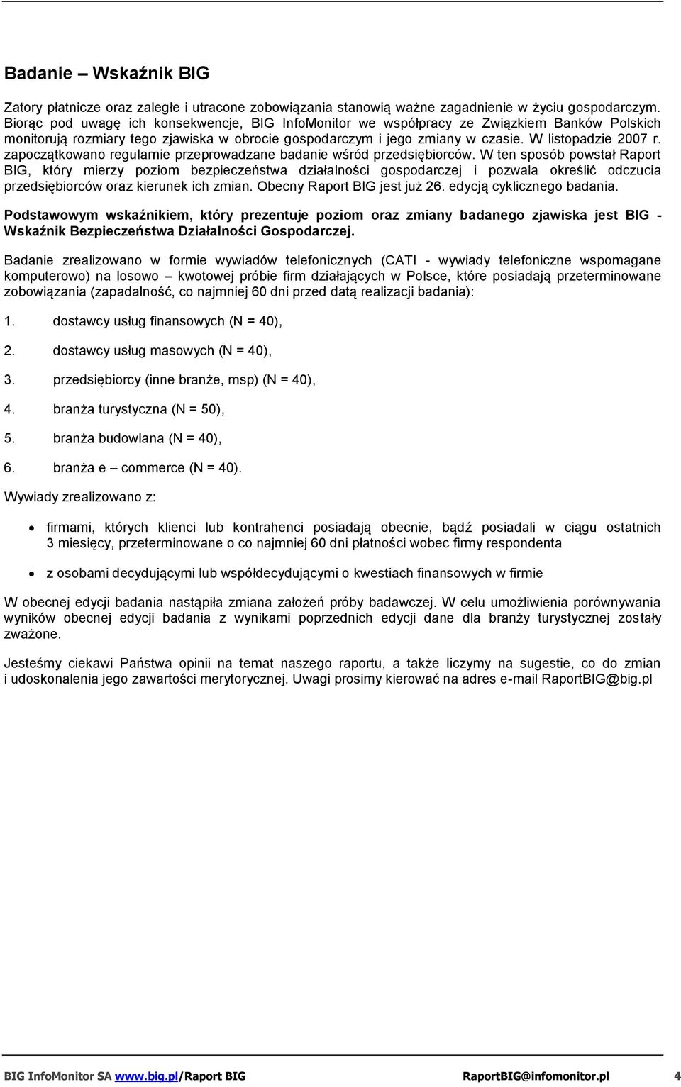 zapoczątkowano regularnie przeprowadzane badanie wśród przedsiębiorców.