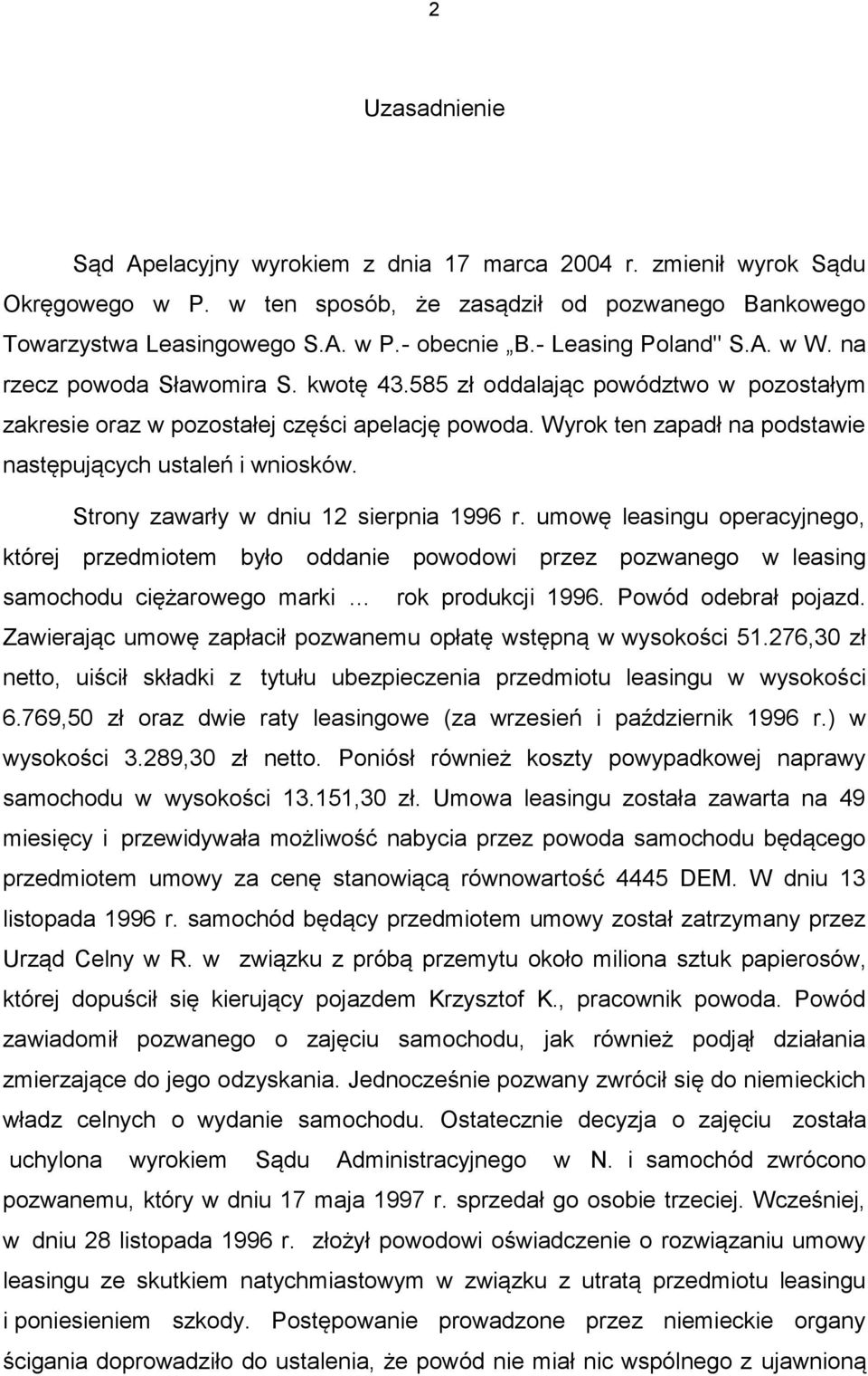 Wyrok ten zapadł na podstawie następujących ustaleń i wniosków. Strony zawarły w dniu 12 sierpnia 1996 r.