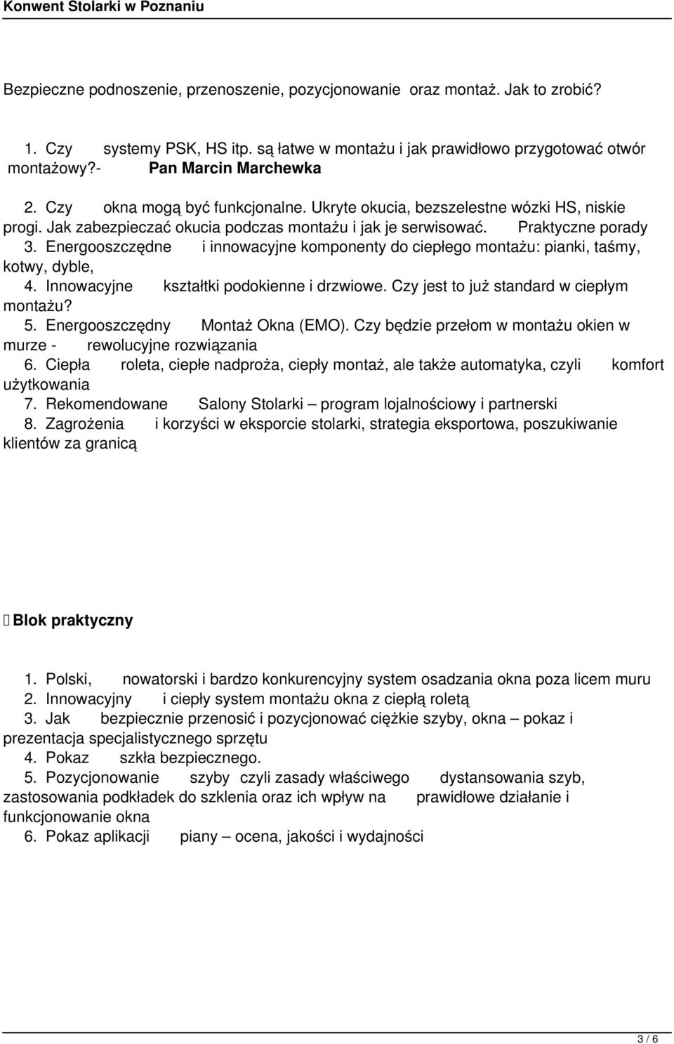 Energooszczędne i innowacyjne komponenty do ciepłego montażu: pianki, taśmy, kotwy, dyble, 4. Innowacyjne kształtki podokienne i drzwiowe. Czy jest to już standard w ciepłym montażu? 5.