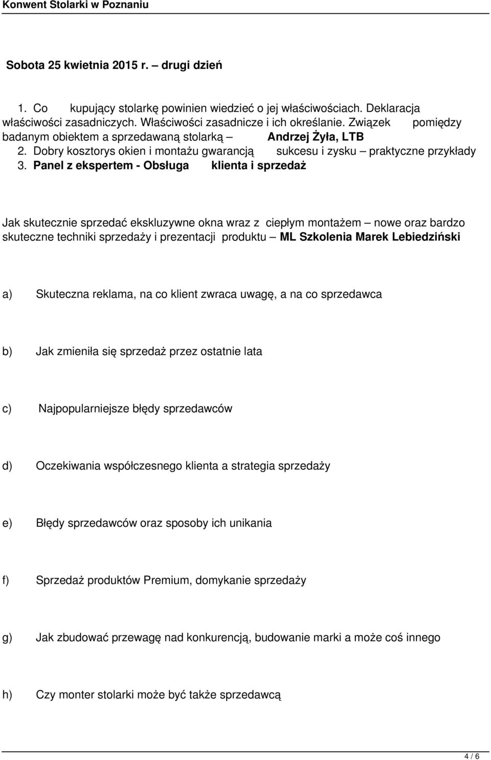 Panel z ekspertem - Obsługa klienta i sprzedaż Jak skutecznie sprzedać ekskluzywne okna wraz z ciepłym montażem nowe oraz bardzo skuteczne techniki sprzedaży i prezentacji produktu ML Szkolenia Marek