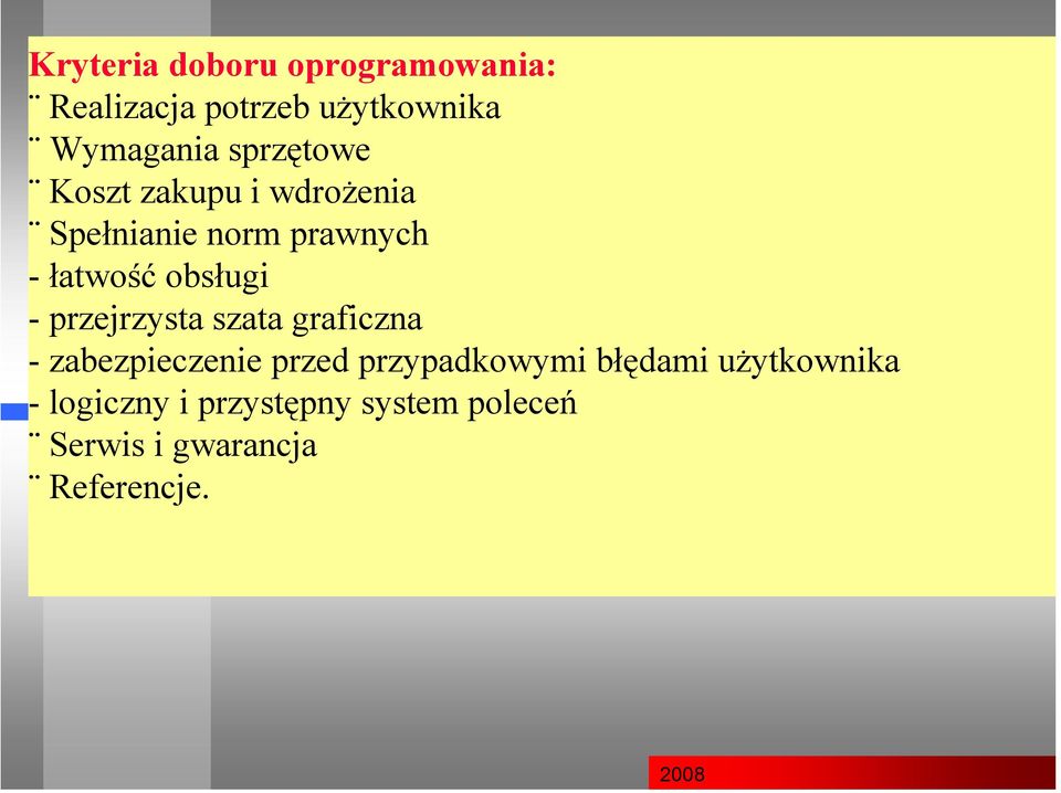 obsługi - przejrzysta szata graficzna - zabezpieczenie przed przypadkowymi