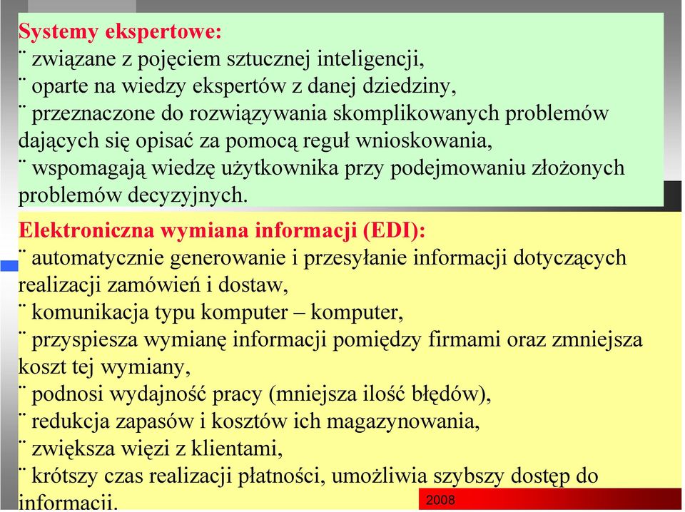 Elektroniczna wymiana informacji (EDI): automatycznie generowanie i przesyłanie informacji dotyczących realizacji zamówień i dostaw, komunikacja typu komputer komputer, przyspiesza