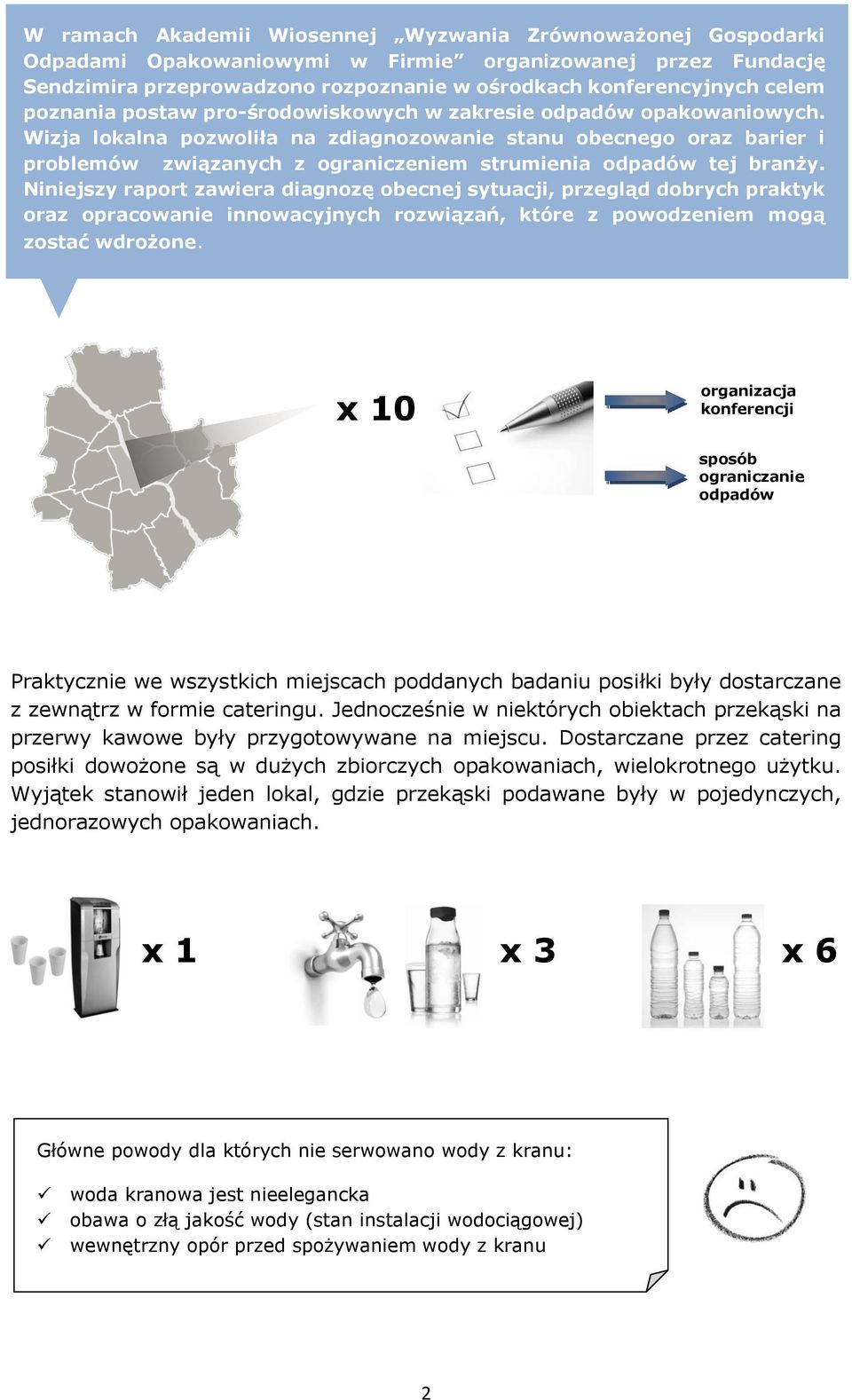 Wizja lokalna pozwoliła na zdiagnozowanie stanu obecnego oraz barier i problemów związanych z ograniczeniem strumienia odpadów tej branży.