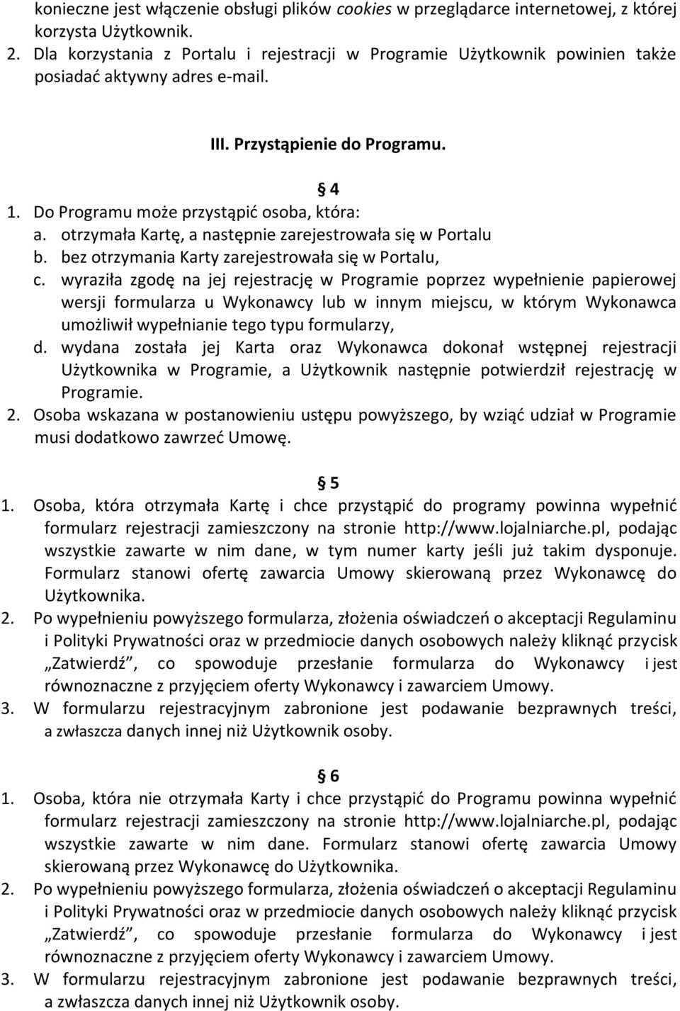 otrzymała Kartę, a następnie zarejestrowała się w Portalu b. bez otrzymania Karty zarejestrowała się w Portalu, c.