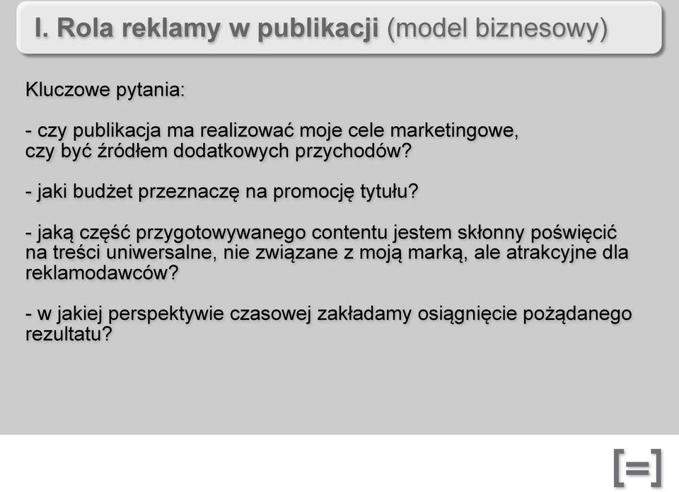 - jaką część przygotowywanego contentu jestem skłonny poświęcić na treści uniwersalne, nie związane z moją