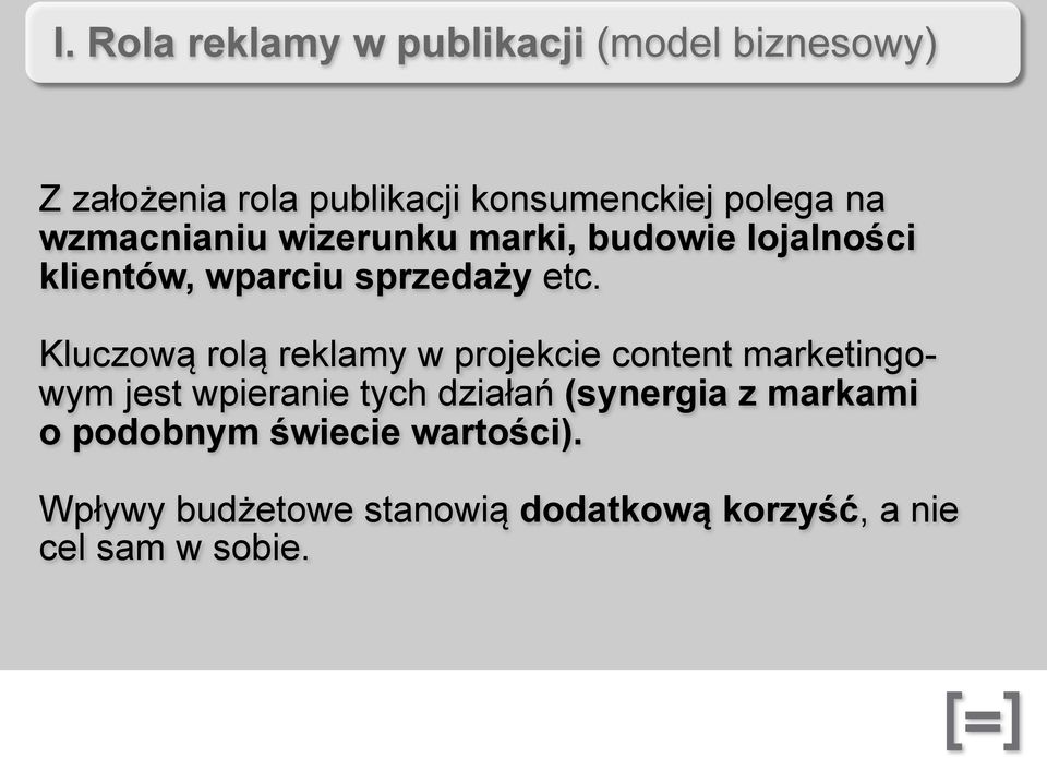 Kluczową rolą reklamy w projekcie content marketingowym jest wpieranie tych działań (synergia z