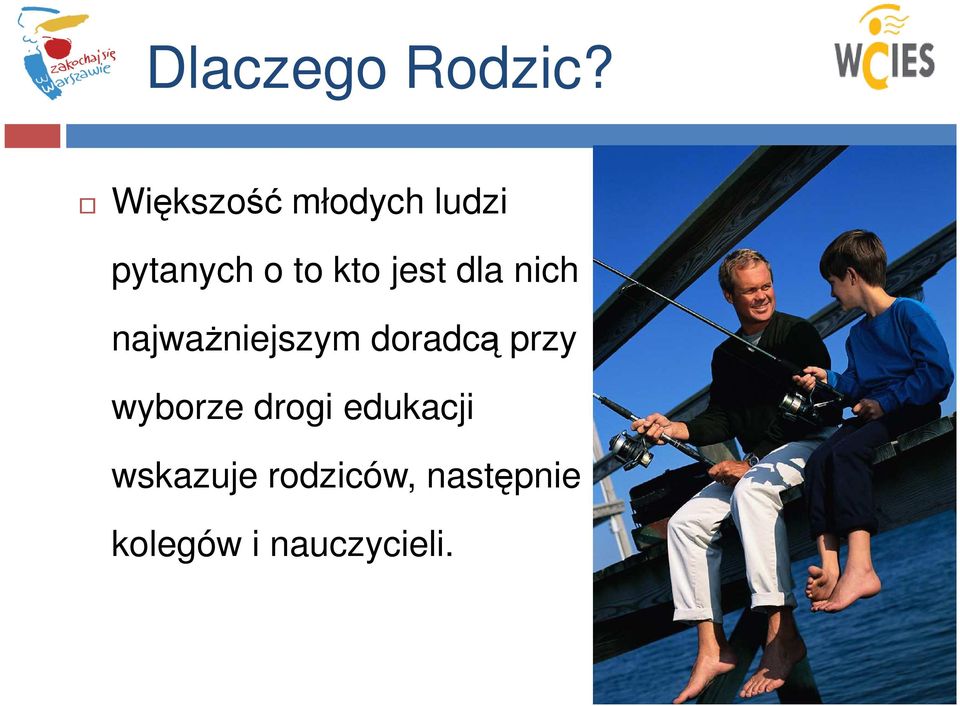 jest dla nich najważniejszym doradcą przy