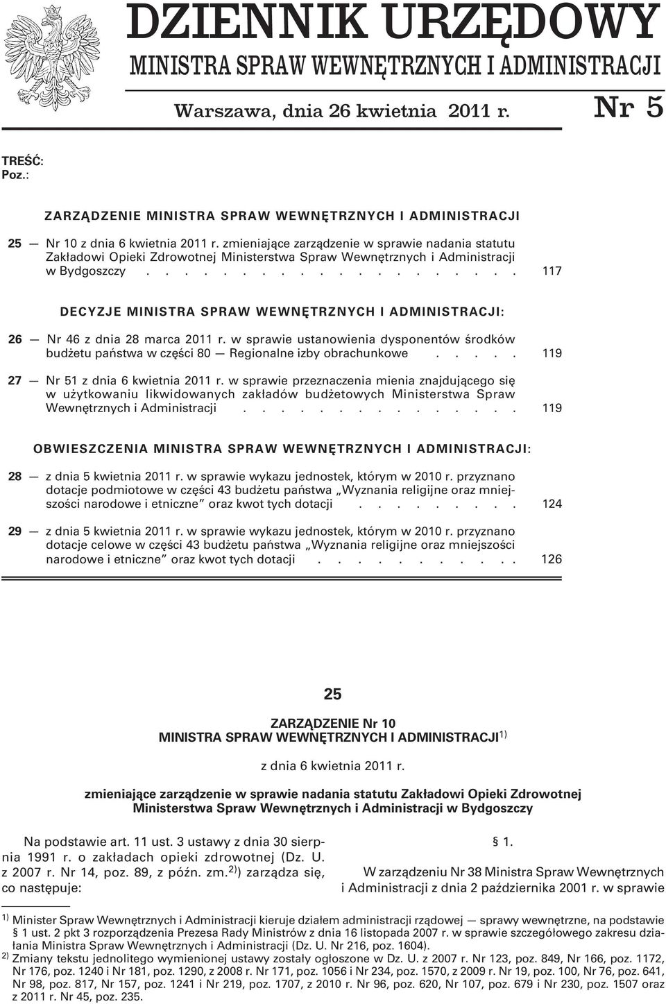 zmieniające zarządzenie w sprawie nadania statutu Zakładowi Opieki Zdrowotnej Ministerstwa Spraw Wewnętrznych i Administracji w Bydgoszczy.