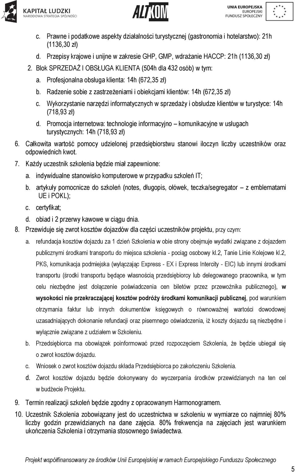 Wykorzystanie narzędzi informatycznych w sprzedaży i obsłudze klientów w turystyce: 14h (718,93 zł) d.