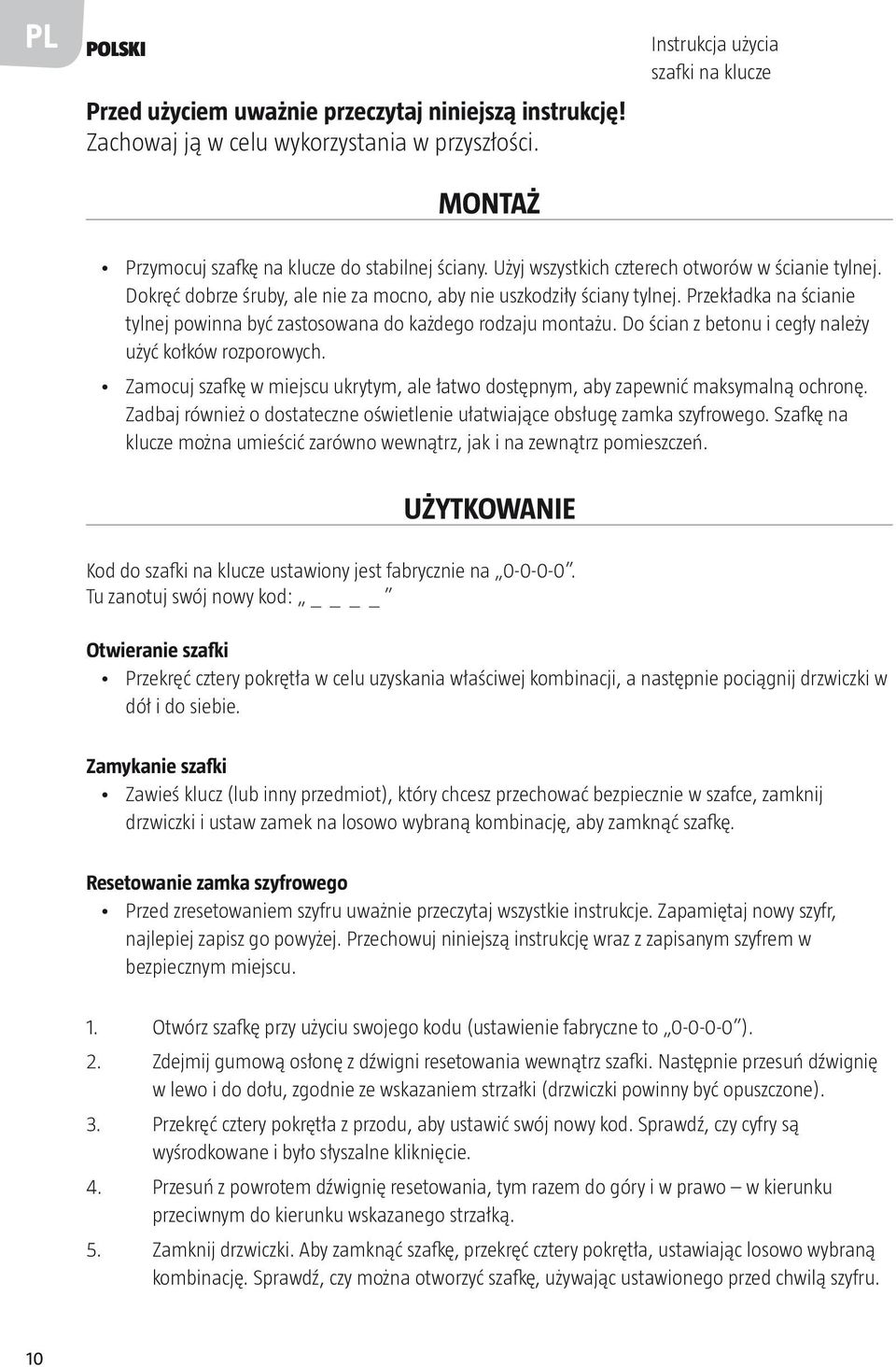 Dokręć dobrze śruby, ale nie za mocno, aby nie uszkodziły ściany tylnej. Przekładka na ścianie tylnej powinna być zastosowana do każdego rodzaju montażu.