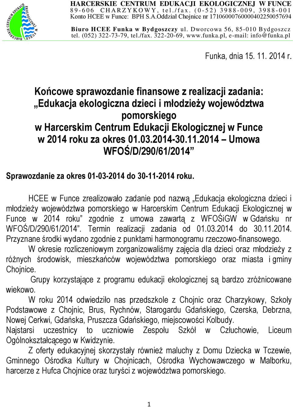 Końcowe sprawozdanie finansowe z realizacji zadania: Edukacja ekologiczna dzieci i młodzieży województwa pomorskiego w Harcerskim Centrum Edukacji Ekologicznej w Funce w 2014 roku za okres 01.03.