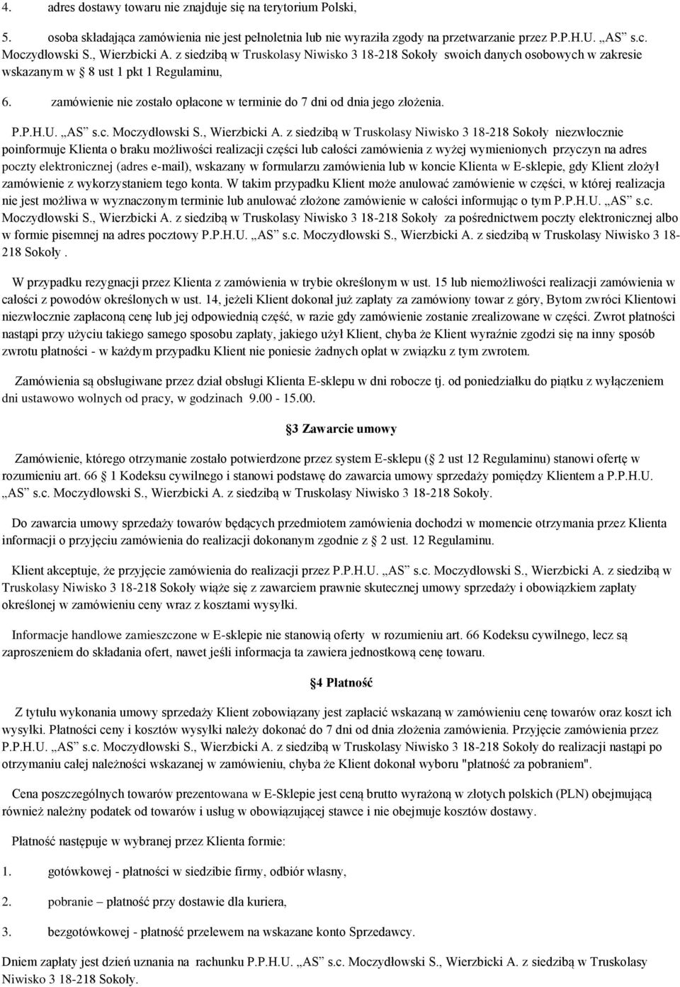 zamówienie nie zostało opłacone w terminie do 7 dni od dnia jego złożenia. P.P.H.U. AS s.c. Moczydłowski S., Wierzbicki A.