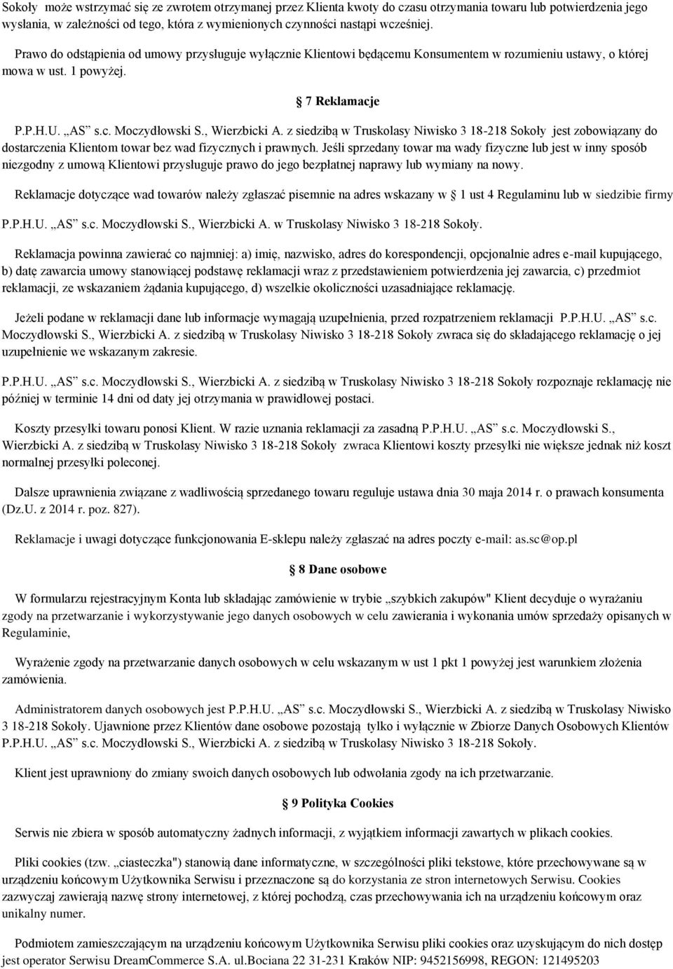 z siedzibą w Truskolasy Niwisko 3 18-218 Sokoły jest zobowiązany do dostarczenia Klientom towar bez wad fizycznych i prawnych.