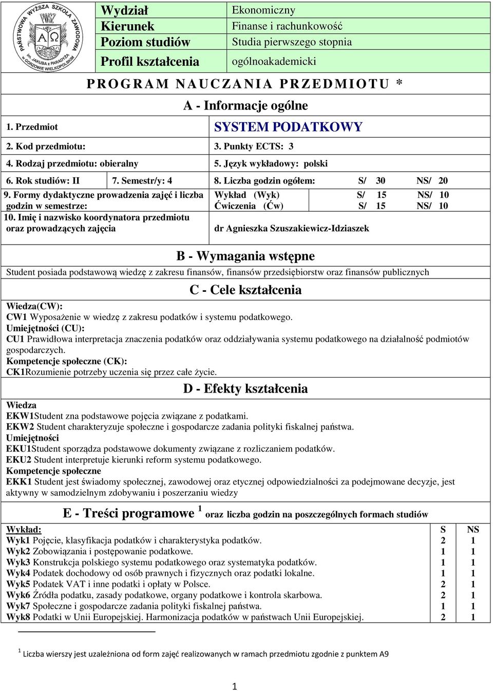 Formy dydaktyczne prowadzenia zajęć i liczba godzin w semestrze: 0.