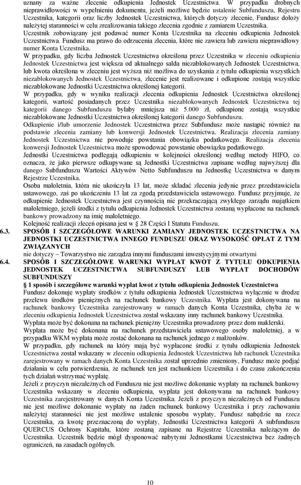 zlecenie, Fundusz dołoży należytej staranności w celu zrealizowania takiego zlecenia zgodnie z zamiarem Uczestnika.