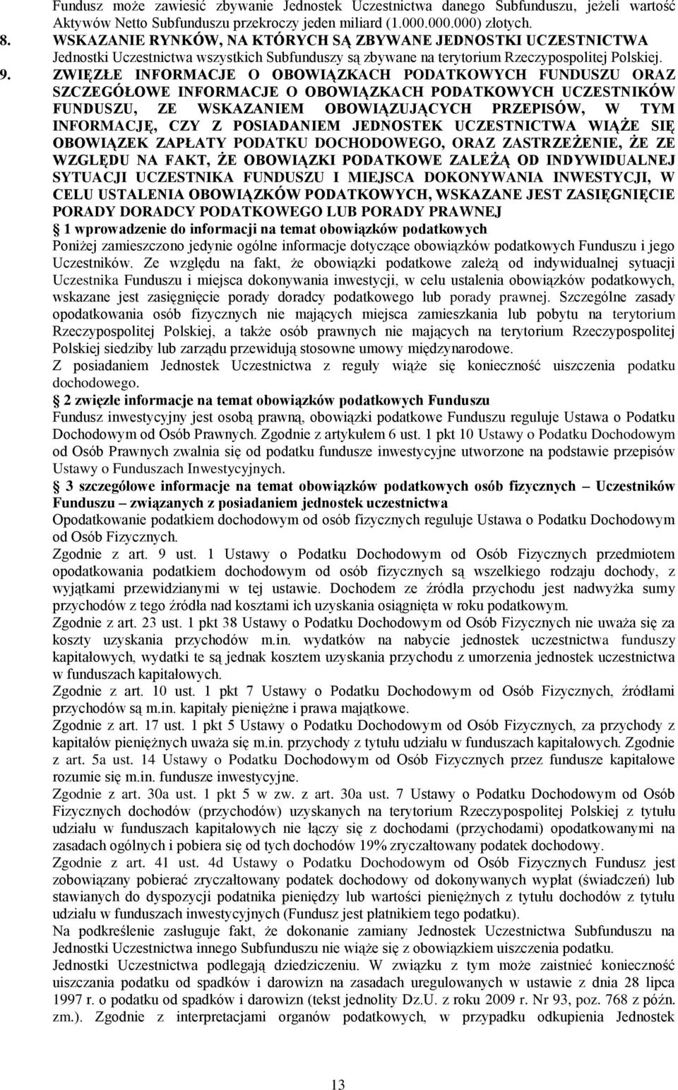 ZWIĘZŁE INFORMACJE O OBOWIĄZKACH PODATKOWYCH FUNDUSZU ORAZ SZCZEGÓŁOWE INFORMACJE O OBOWIĄZKACH PODATKOWYCH UCZESTNIKÓW FUNDUSZU, ZE WSKAZANIEM OBOWIĄZUJĄCYCH PRZEPISÓW, W TYM INFORMACJĘ, CZY Z