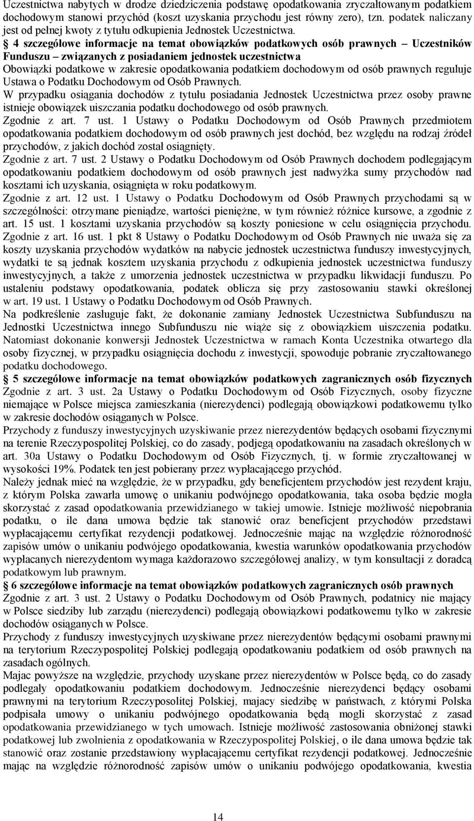 4 szczegółowe informacje na temat obowiązków podatkowych osób prawnych Uczestników Funduszu związanych z posiadaniem jednostek uczestnictwa Obowiązki podatkowe w zakresie opodatkowania podatkiem