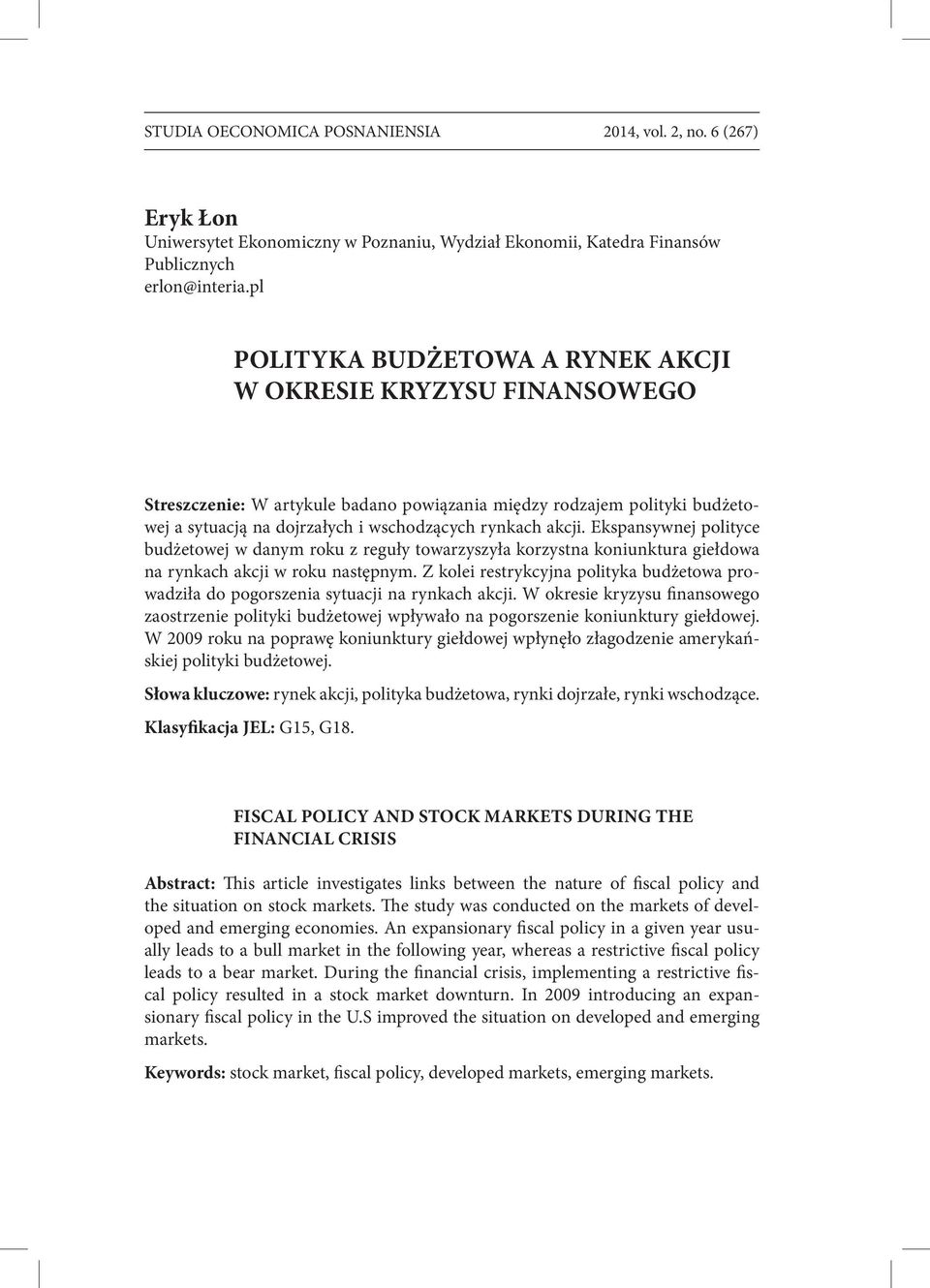 Ekspansywnej polityce budżetowej w danym roku z reguły towarzyszyła korzystna koniunktura giełdowa na rynkach akcji w roku następnym.