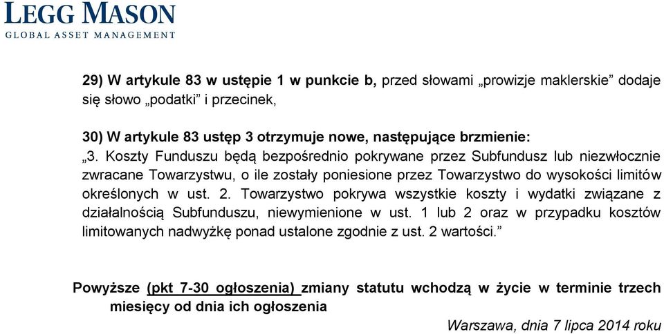 brzmienie: Powyższe (pkt 7-30 ogłoszenia) zmiany statutu wchodzą w życie