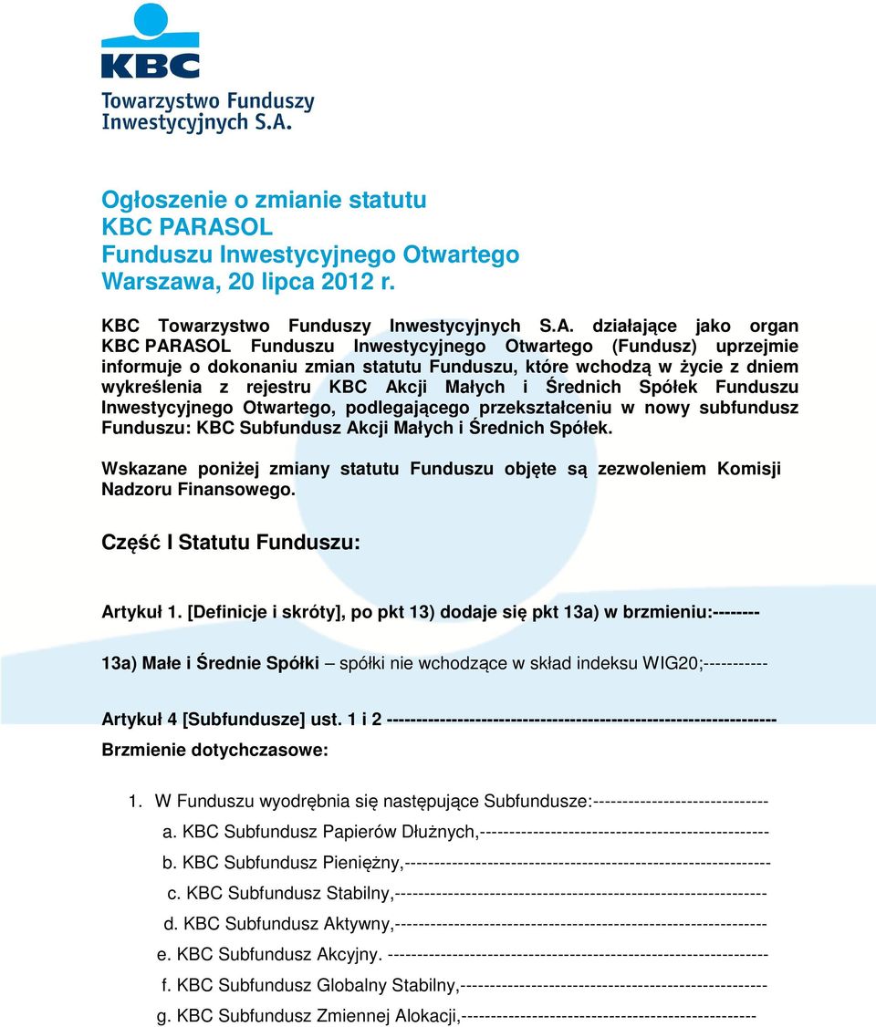 informuje o dokonaniu zmian statutu Funduszu, które wchodzą w życie z dniem wykreślenia z rejestru KBC Akcji Małych i Średnich Spółek Funduszu Inwestycyjnego Otwartego, podlegającego przekształceniu