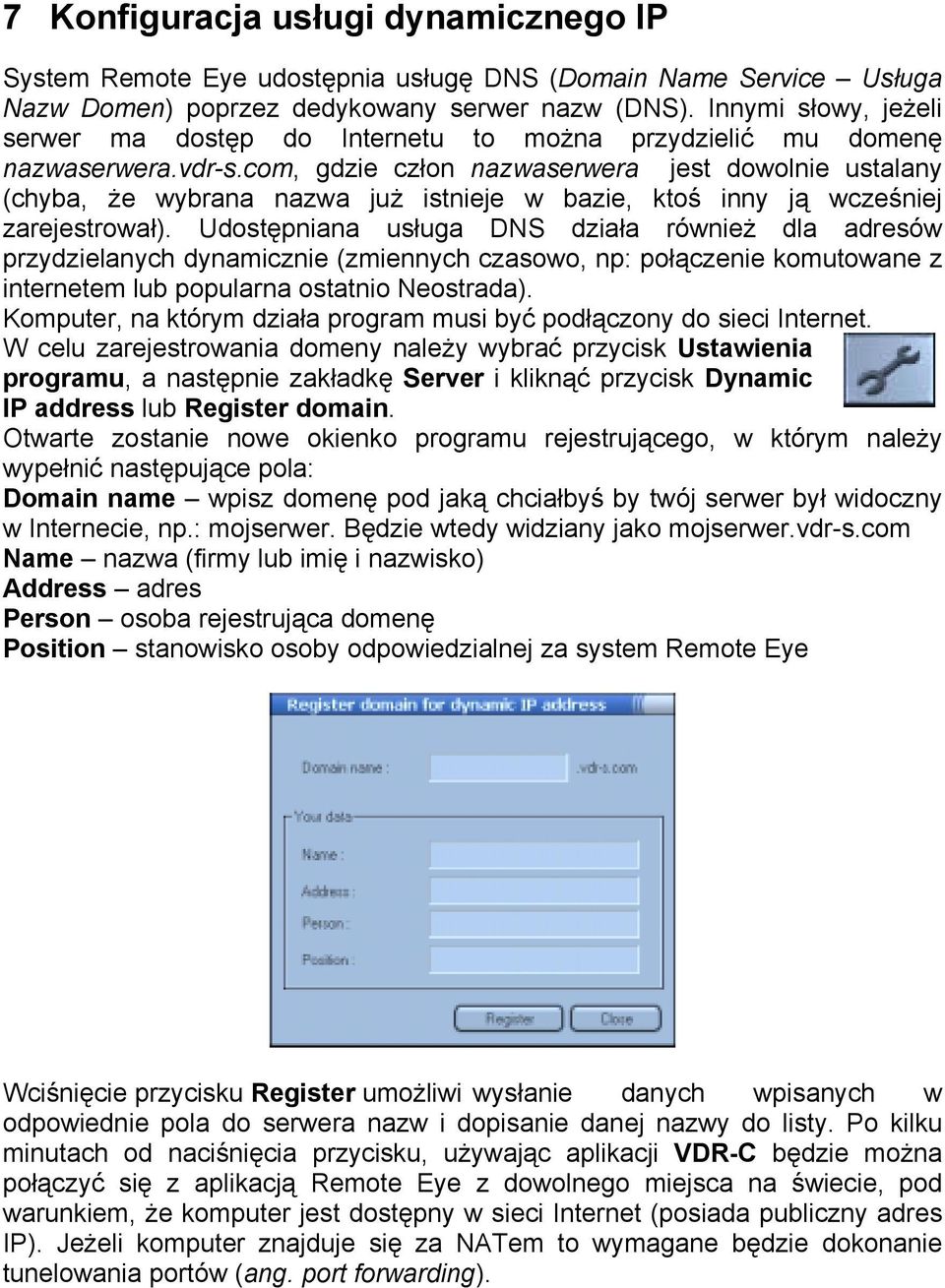 com, gdzie człon nazwaserwera jest dowolnie ustalany (chyba, że wybrana nazwa już istnieje w bazie, ktoś inny ją wcześniej zarejestrował).