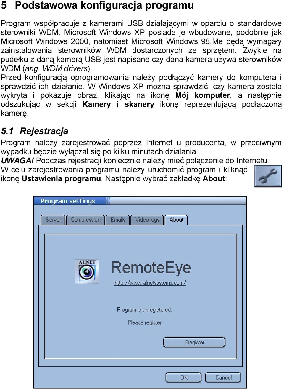 Zwykle na pudełku z daną kamerą USB jest napisane czy dana kamera używa sterowników WDM (ang. WDM drivers).