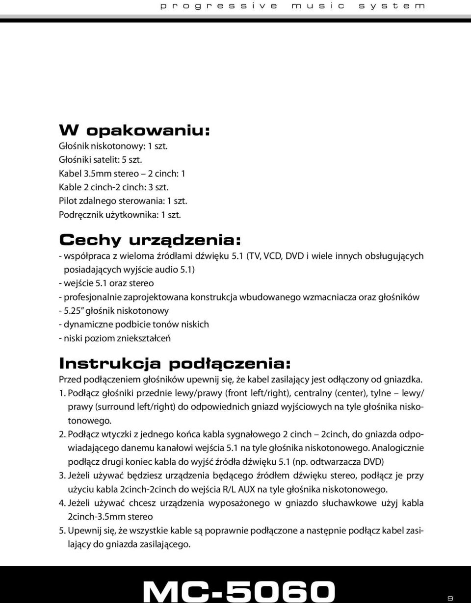 1 oraz stereo - profesjonalnie zaprojektowana konstrukcja wbudowanego wzmacniacza oraz głośników - 5.