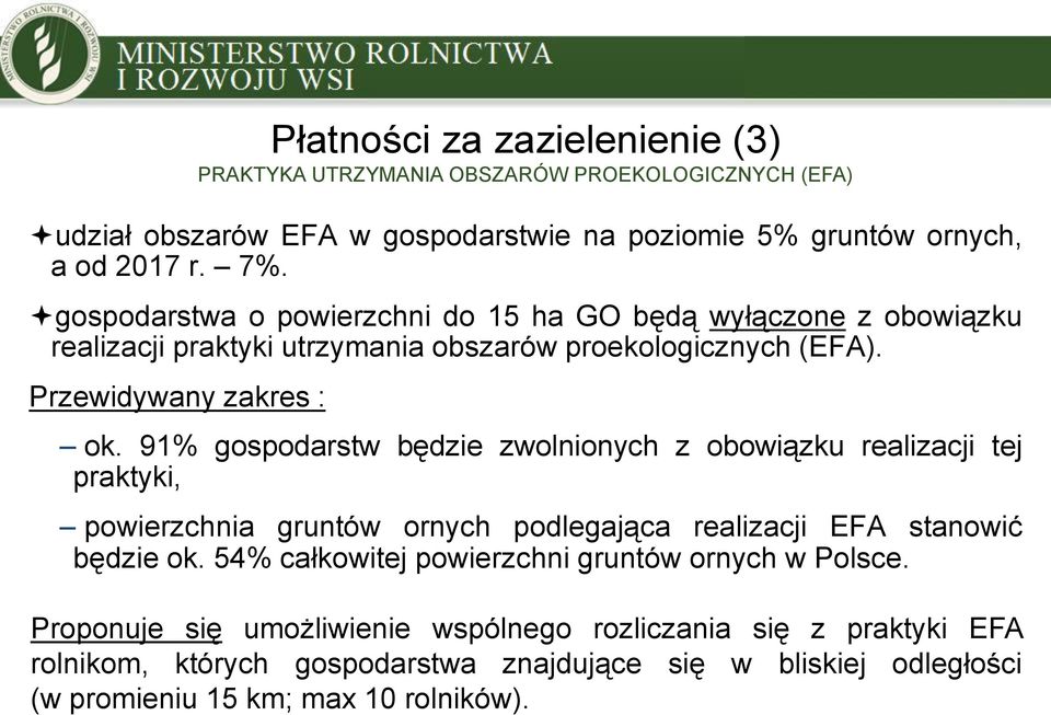 Przewidywany zakres : Płatności za zazielenienie (3) PRAKTYKA UTRZYMANIA OBSZARÓW PROEKOLOGICZNYCH (EFA) ok.