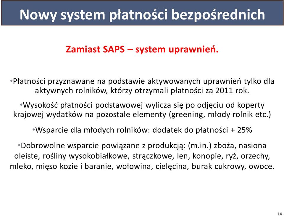 Wysokość płatności podstawowej wylicza się po odjęciu od koperty krajowej wydatków na pozostałe elementy (greening, młody rolnik etc.