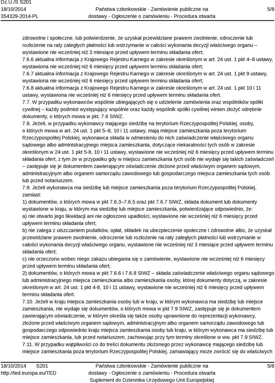 1 pkt 4 8 ustawy, wystawiona nie wcześniej niż 6 miesięcy przed upływem terminu składania ofert; 7.6.7 aktualna informacja z Krajowego Rejestru Karnego w zakresie określonym w art. 24 ust.