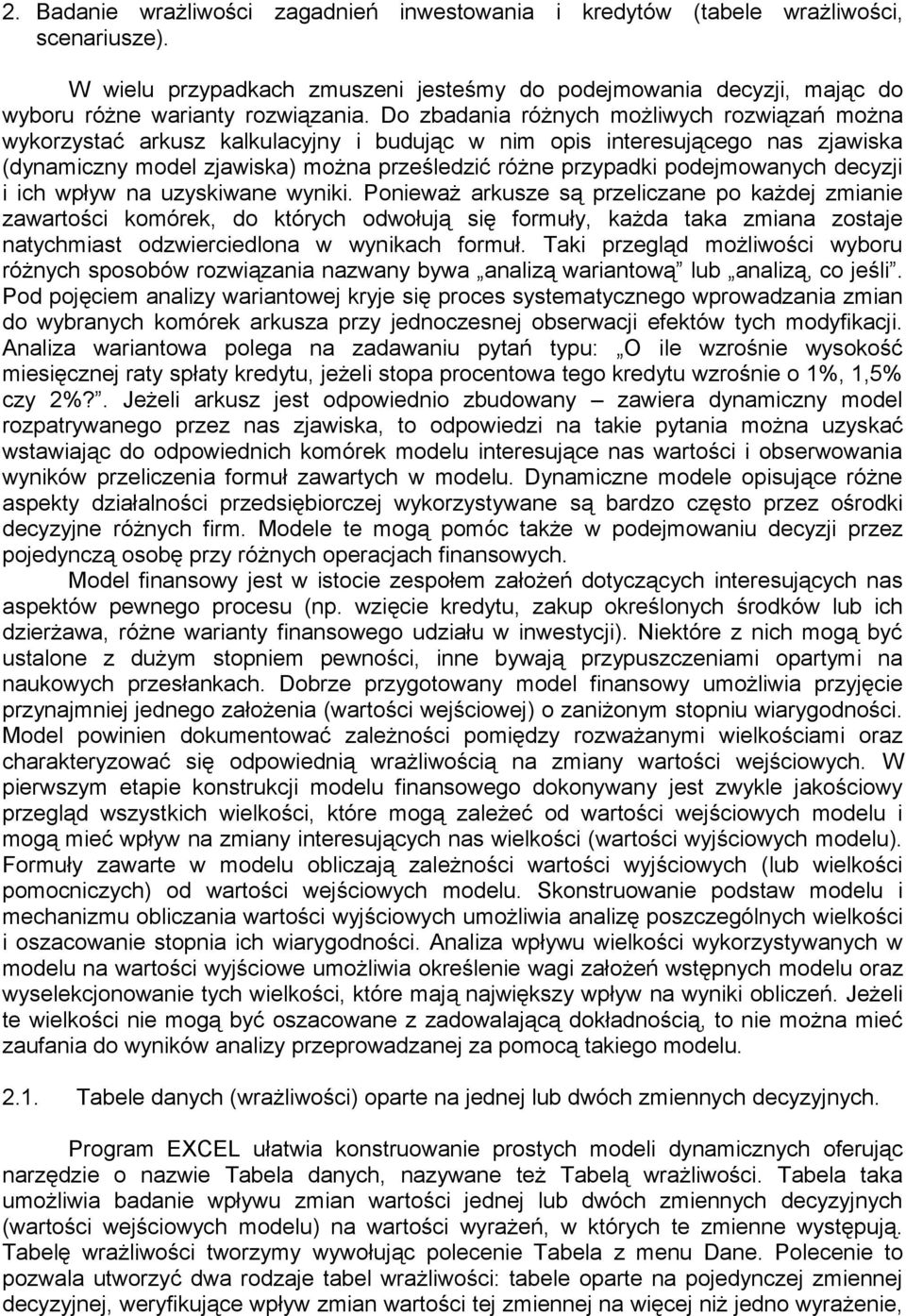 podejmowanych decyzji i ich wpływ na uzyskiwane wyniki.