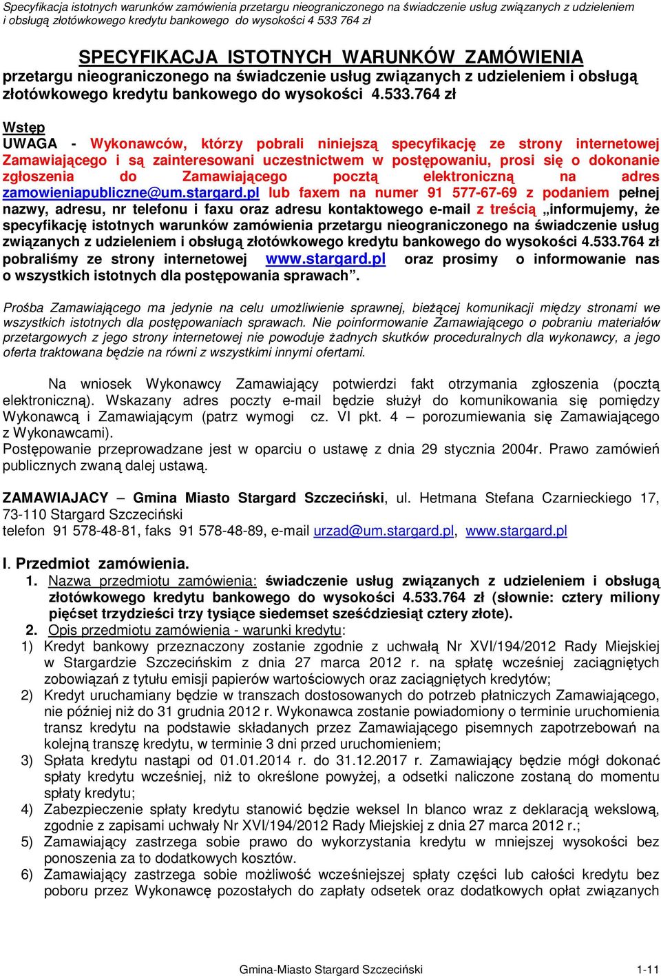 Zamawiającego pocztą elektroniczną na adres zamowieniapubliczne@um.stargard.