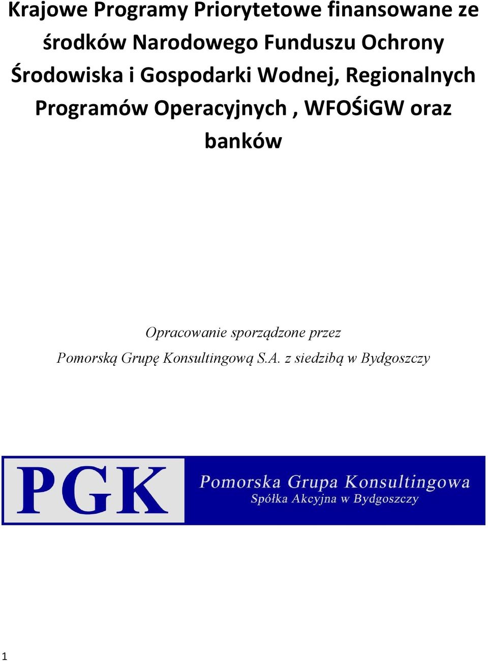 Programów Operacyjnych, WFOŚiGW oraz banków Opracowanie