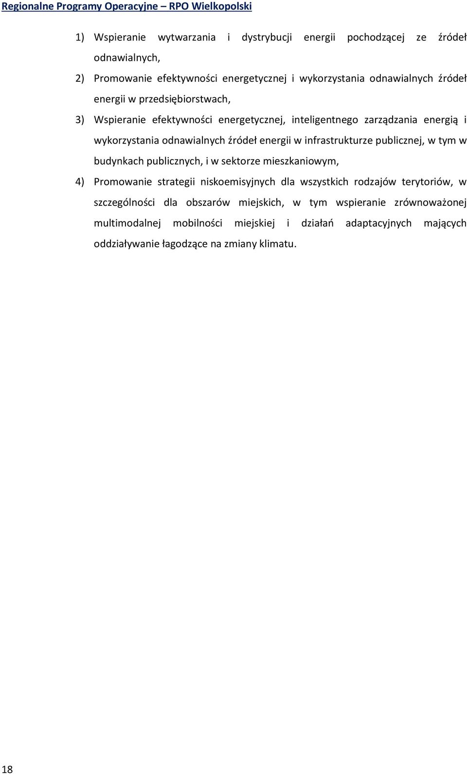 energii w infrastrukturze publicznej, w tym w budynkach publicznych, i w sektorze mieszkaniowym, 4) Promowanie strategii niskoemisyjnych dla wszystkich rodzajów terytoriów, w