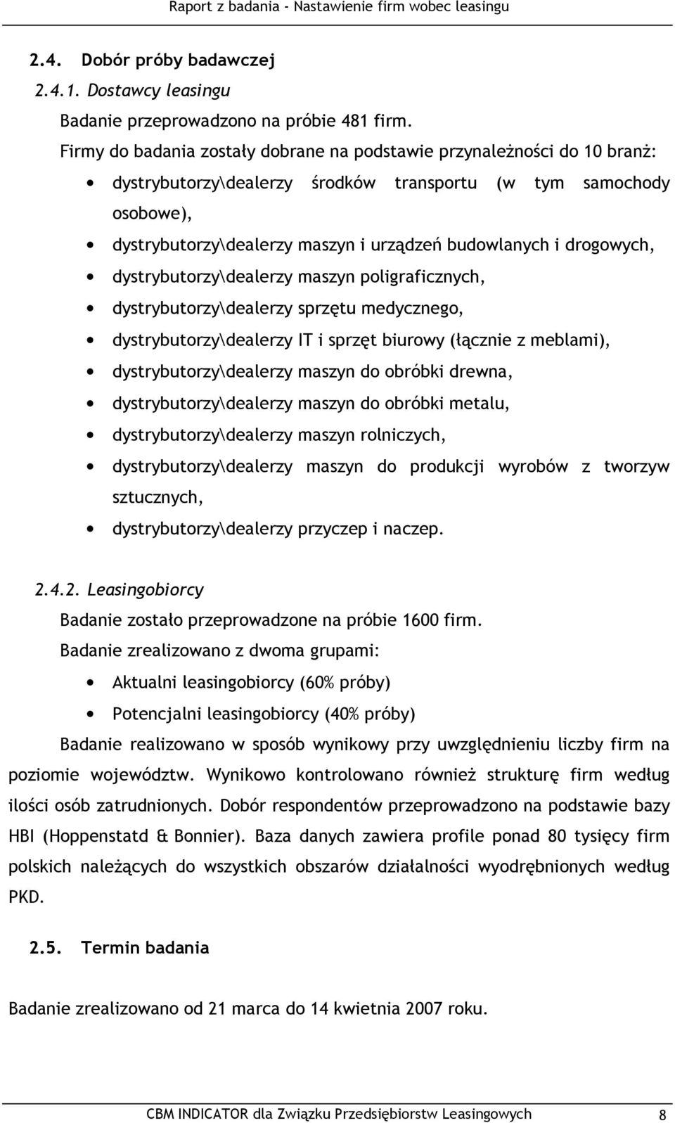 drogowych, dystrybutorzy\dealerzy maszyn poligraficznych, dystrybutorzy\dealerzy sprzętu medycznego, dystrybutorzy\dealerzy IT i sprzęt biurowy (łącznie z meblami), dystrybutorzy\dealerzy maszyn do