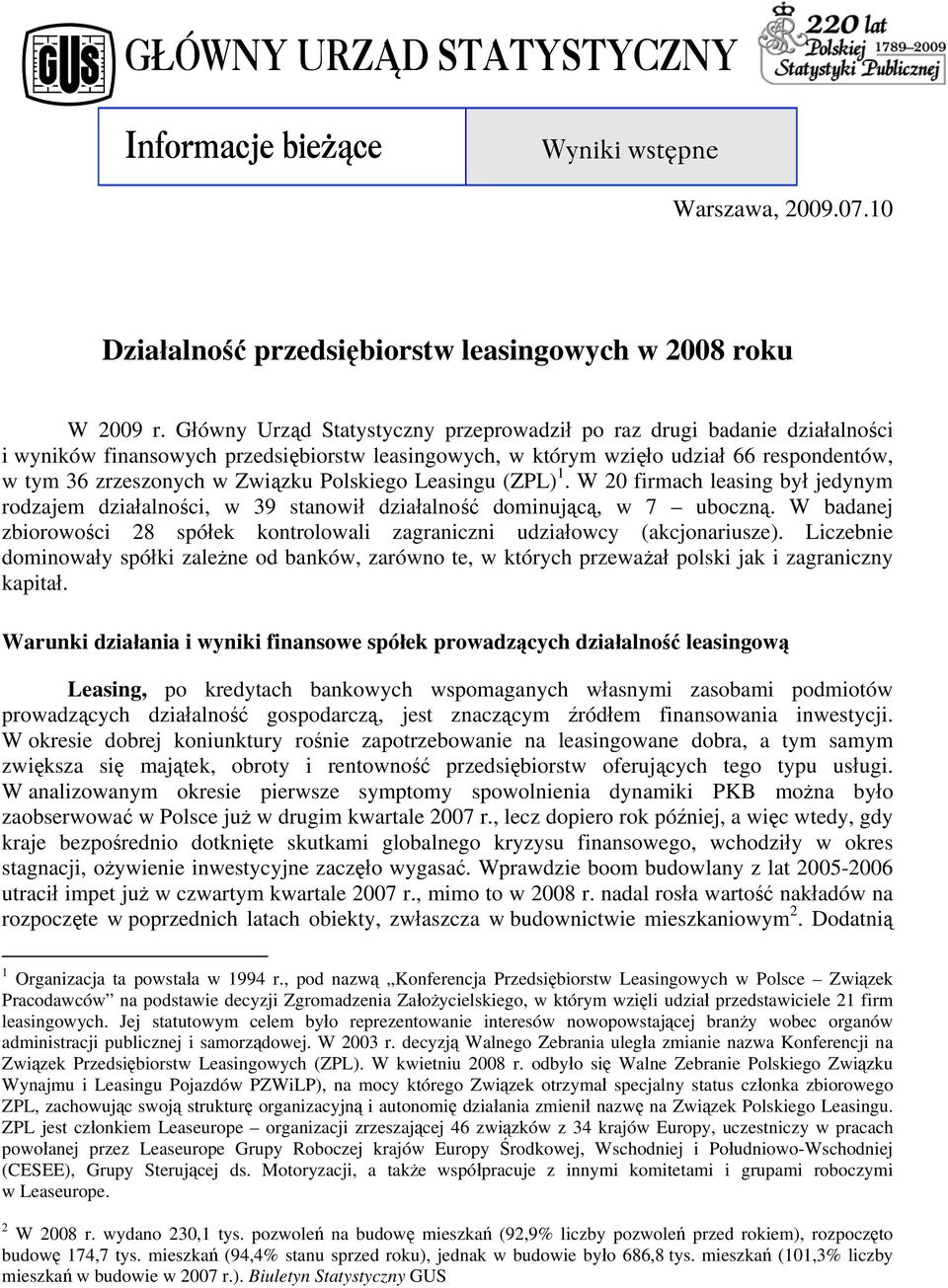 Polskiego Leasingu (ZPL). W 0 firmach leasing był jedynym rodzajem działalności, w 39 stanowił działalność dominującą, w 7 uboczną.